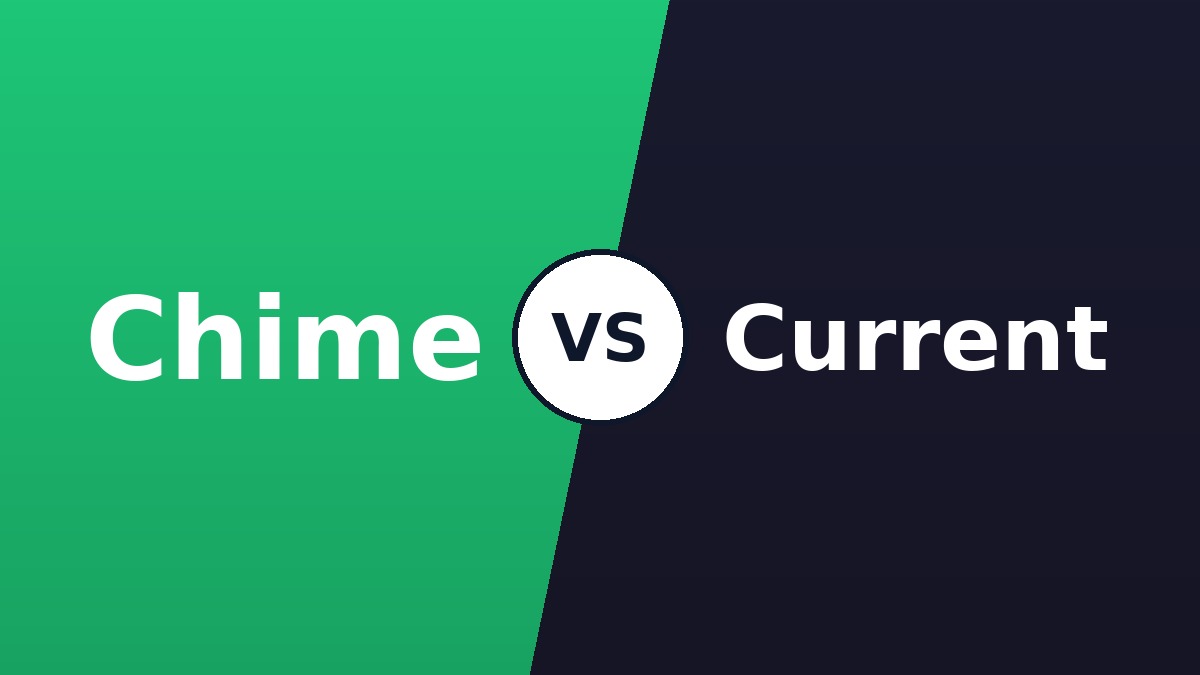 Chime vs Current comparison 2026